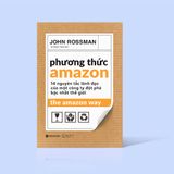  Phương Thức Amazon - 14 Nguyên Tắc Lãnh Đạo Của Một Công Ty Đột Phá Bậc Nhất Thế Giới 109K 