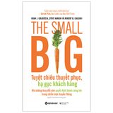  The Small Big - Tuyệt Chiêu Thuyết Phục, Hạ Gục Khách Hàng 