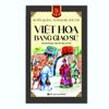  Góc nhìn sử Việt: Việt Hoa Bang Giao Sử 