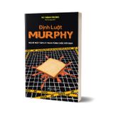  Định Luật Murphy : Mọi Bí Mật Tâm Lý Thao Túng Cuộc Đời Bạn 