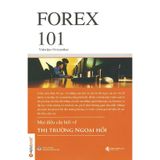  Forex 101 - Mọi Điều Cần Biết Về Thị Trường Ngoại Hối 