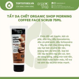 Tẩy da chết Organic Shop Morning Coffee Face Scrub