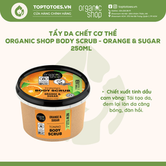 Tẩy da chết cơ thể Organic Shop Body Scrub 250ml - Orange & Sugar (Toning)