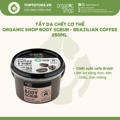 Tẩy da chết cơ thể Organic Shop Body Scrub 250ml - Brazilian Coffee