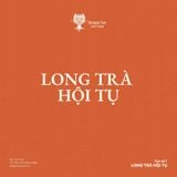  GÓI "LONG TRÀ HỘI TỤ" 